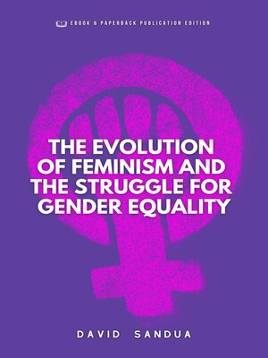 cover image of The Evolution of Feminism and the Struggle For Gender Equality
